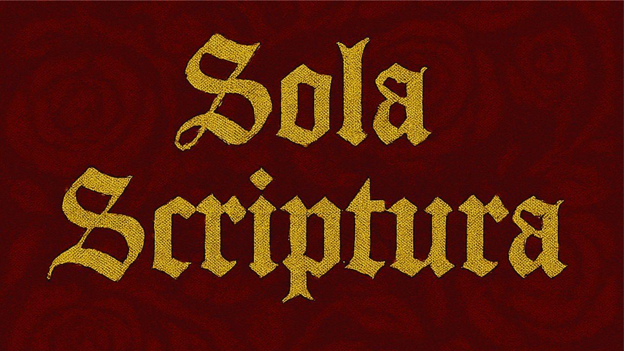 Sola Scriptura - Somente a Escritura