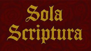 Sola Scriptura - Somente a Escritura