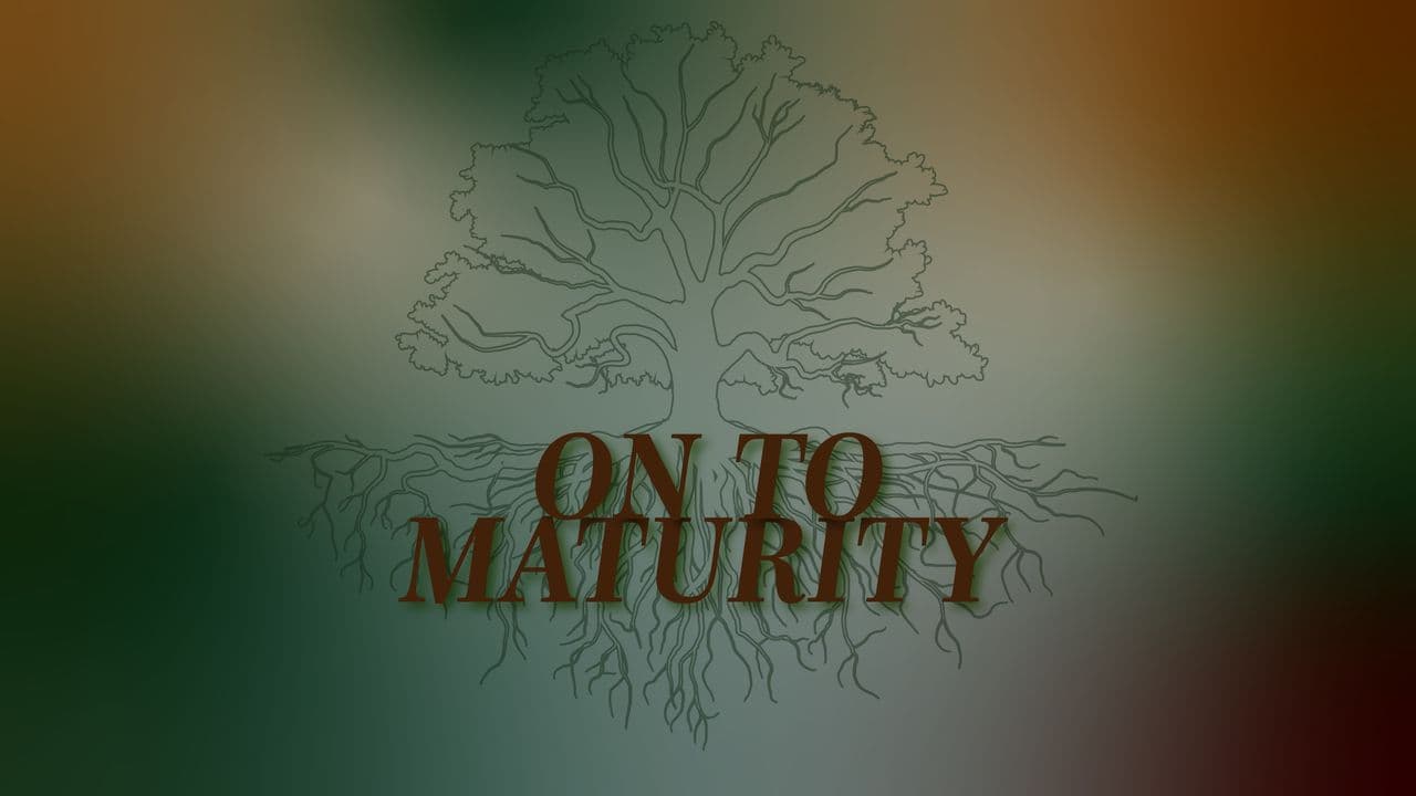 On to Maturity