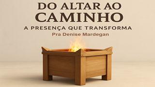 Do altar ao caminho: a presença que transforma