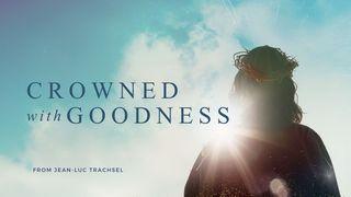 Crowned With Goodness - Jean-Luc Trachsel
