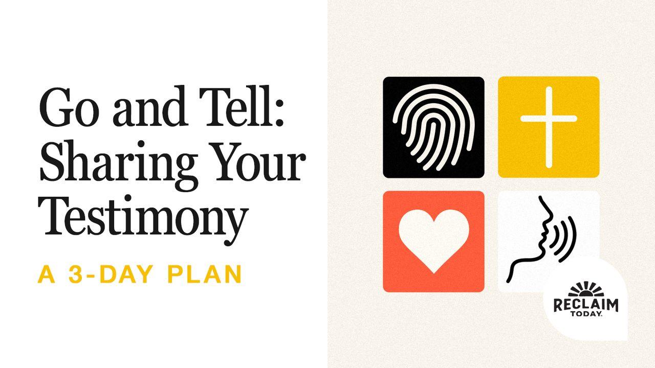 Go and Tell: Sharing Your Testimony