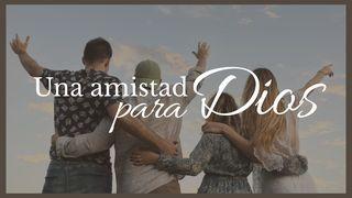 Una amistad para Dios