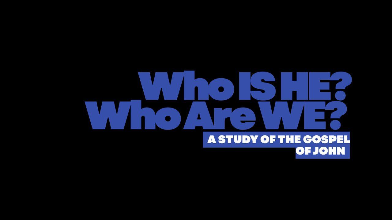 Who Is He? Who Are We?
