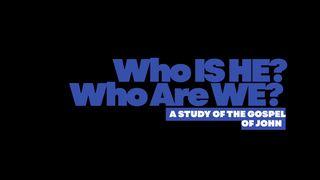 Who Is He? Who Are We?