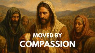 Moved by Compassion - Learning to See as Jesus Sees