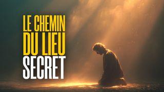 Le chemin du lieu secret