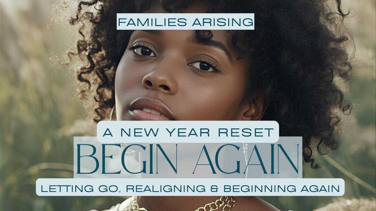 Begin Again New Year Reset: Letting Go, Realigning & Beginning Again