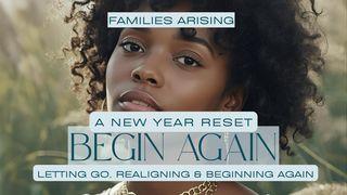Begin Again New Year Reset: Letting Go, Realigning & Beginning Again
