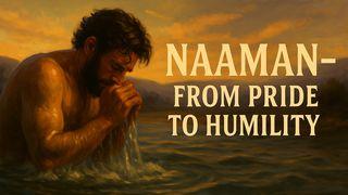 Naaman: From Pride to Humility