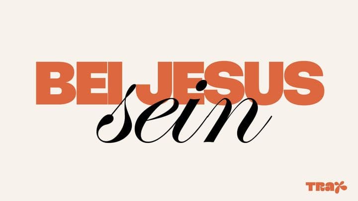 Bei Jesus Sein