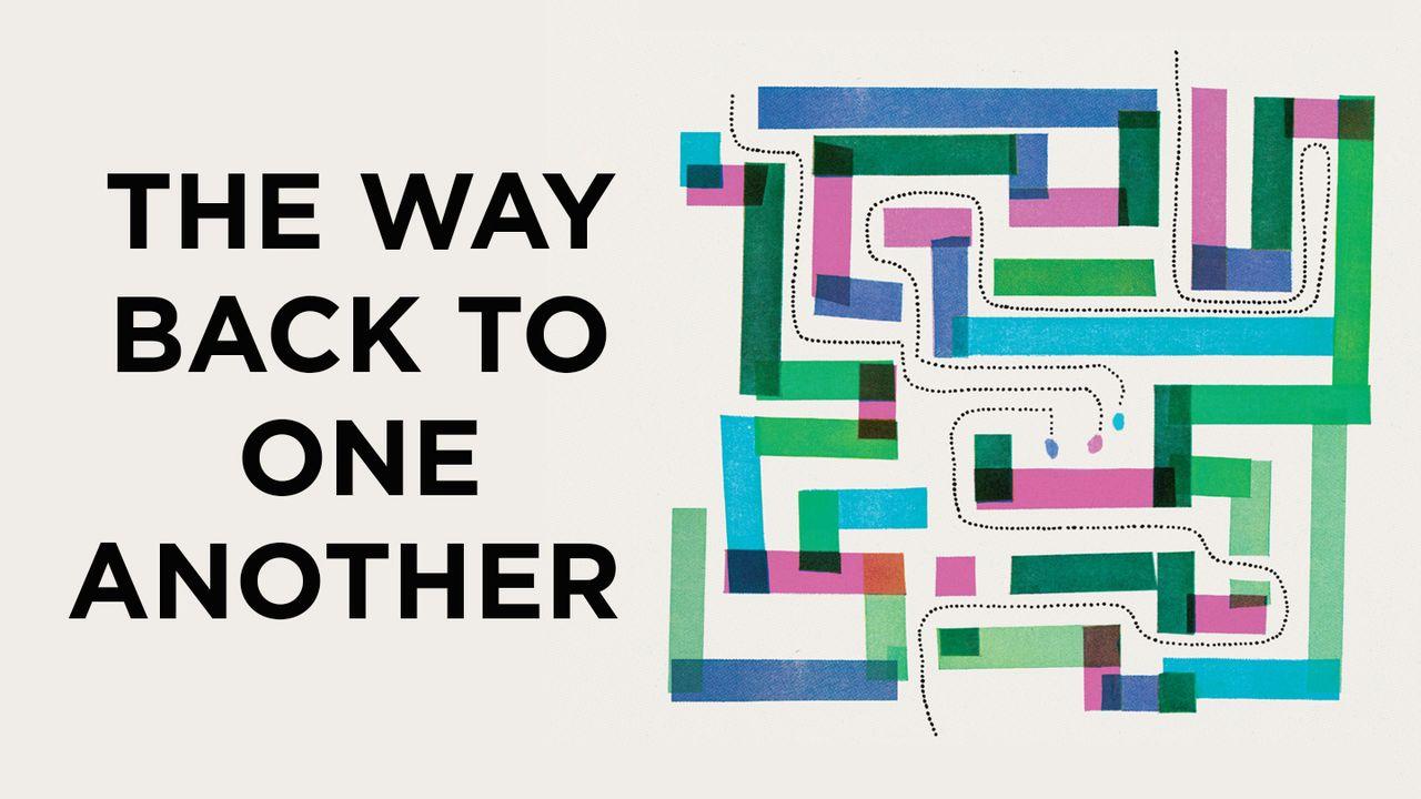 The Way Back to One Another