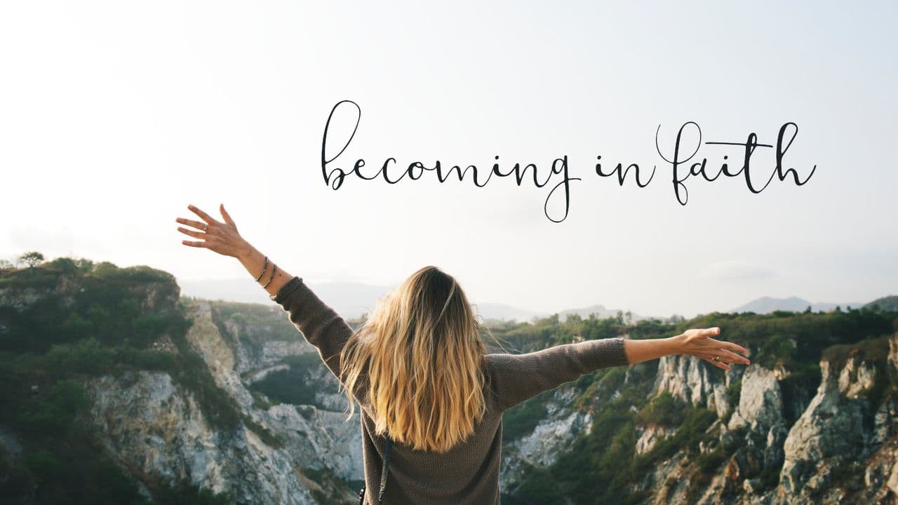 Becoming in Faith
