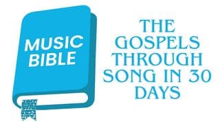 The Gospels Through Song in 30 Days