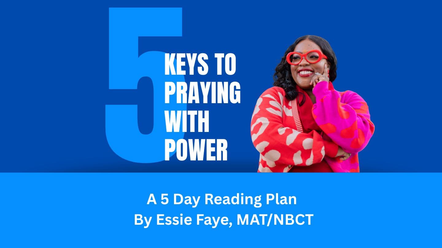 5 Keys to Praying With Power a 5-Day Devotional by Essie Faye