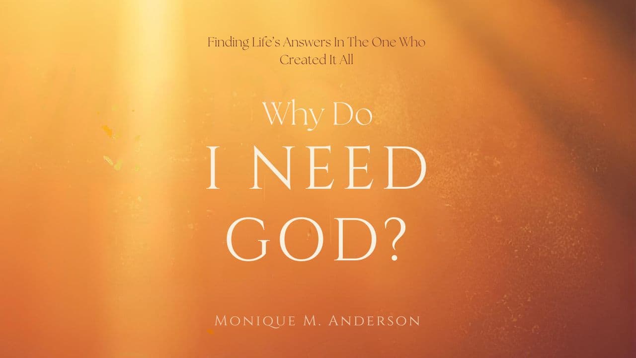 Why Do I Need God?