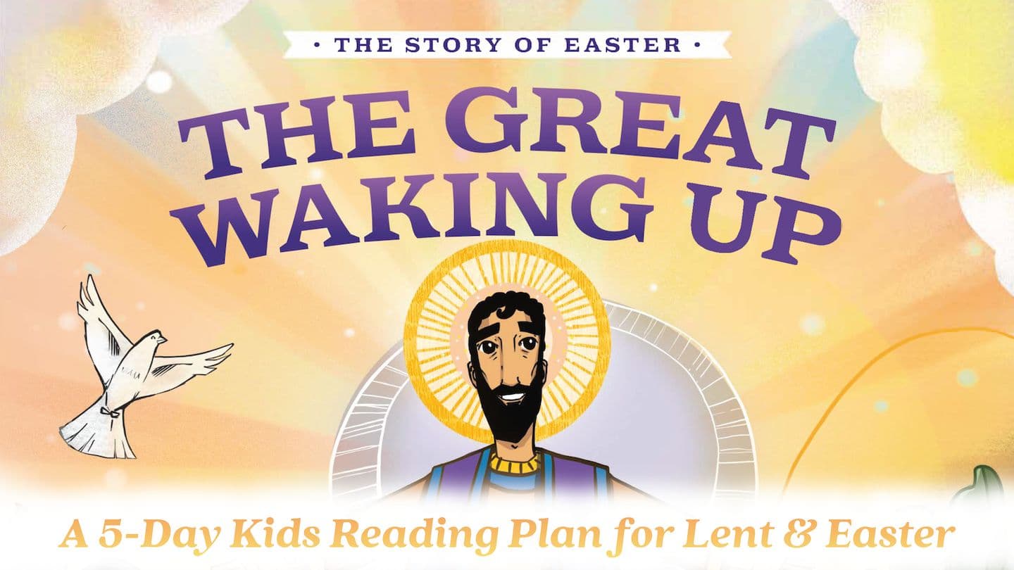 The Great Waking Up: A 5-Day Kids Reading Plan for Lent & Easter
