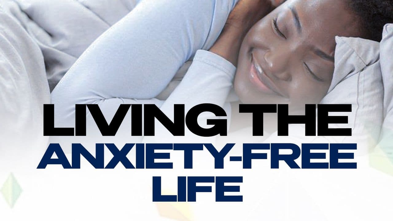 Living the Anxiety-Free Life