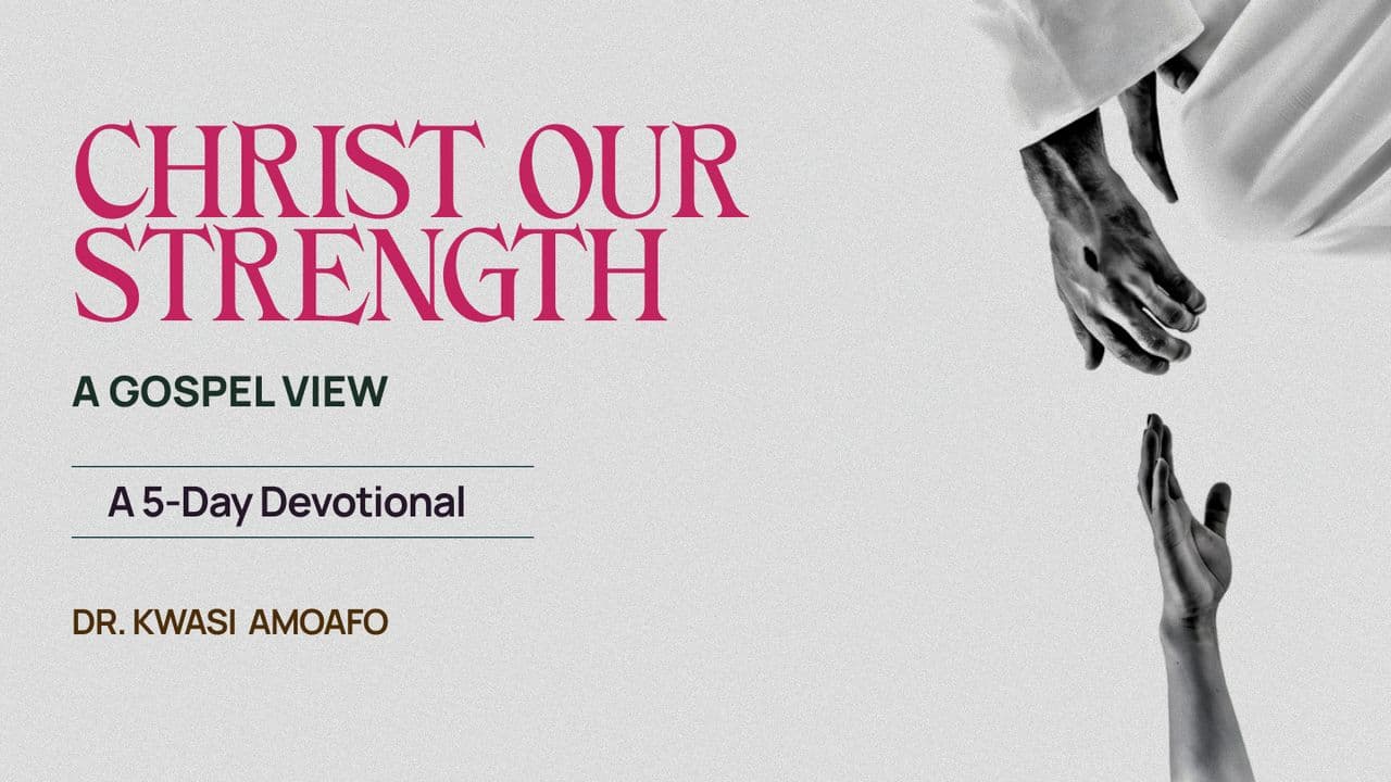 A Gospel View of Christ Our Strength