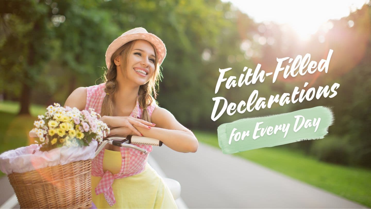 Faith-Filled Declarations for Every Day