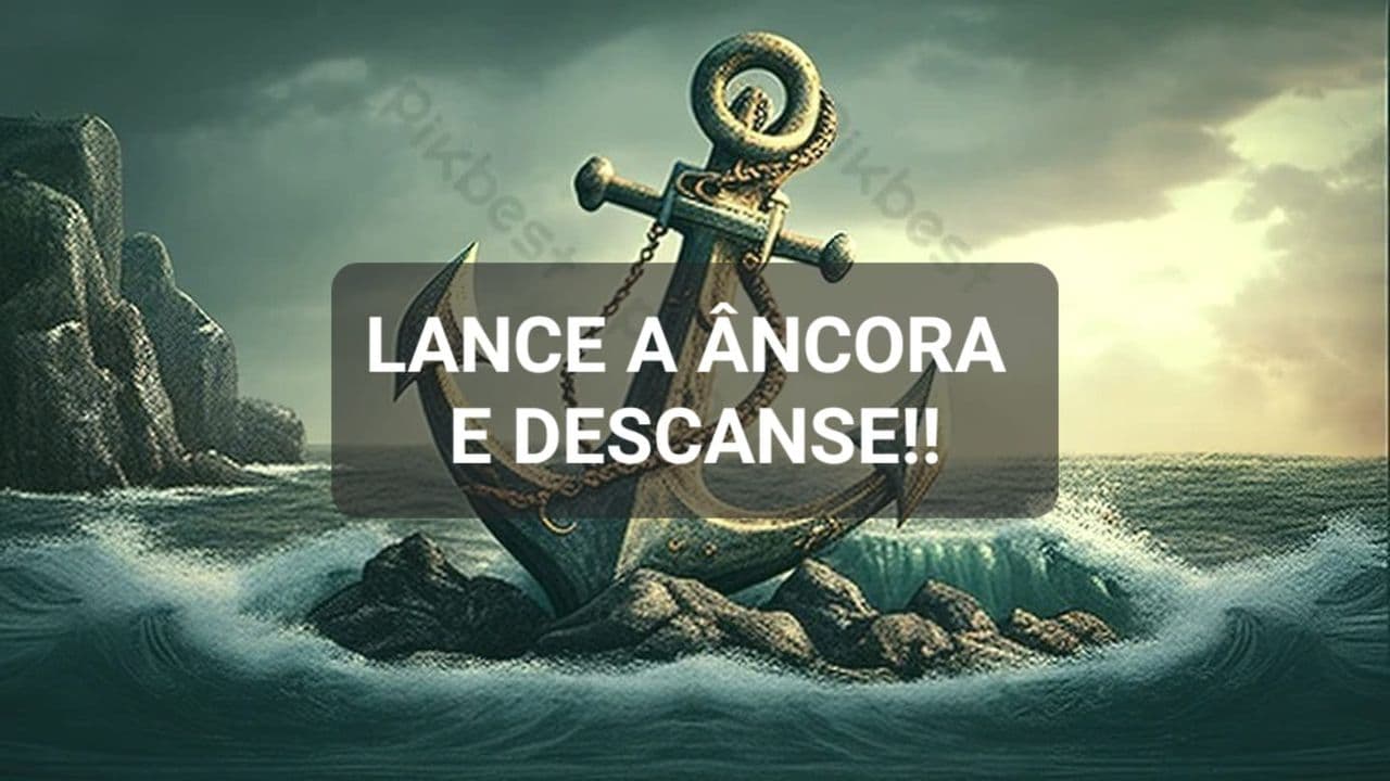 Lance a Âncora e Descanse!