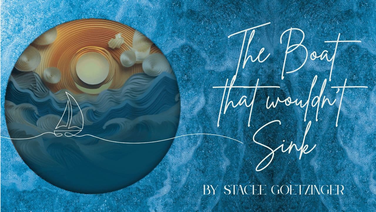 The Boat That Wouldn't Sink: Shaped by Trauma but Rescued by Hope