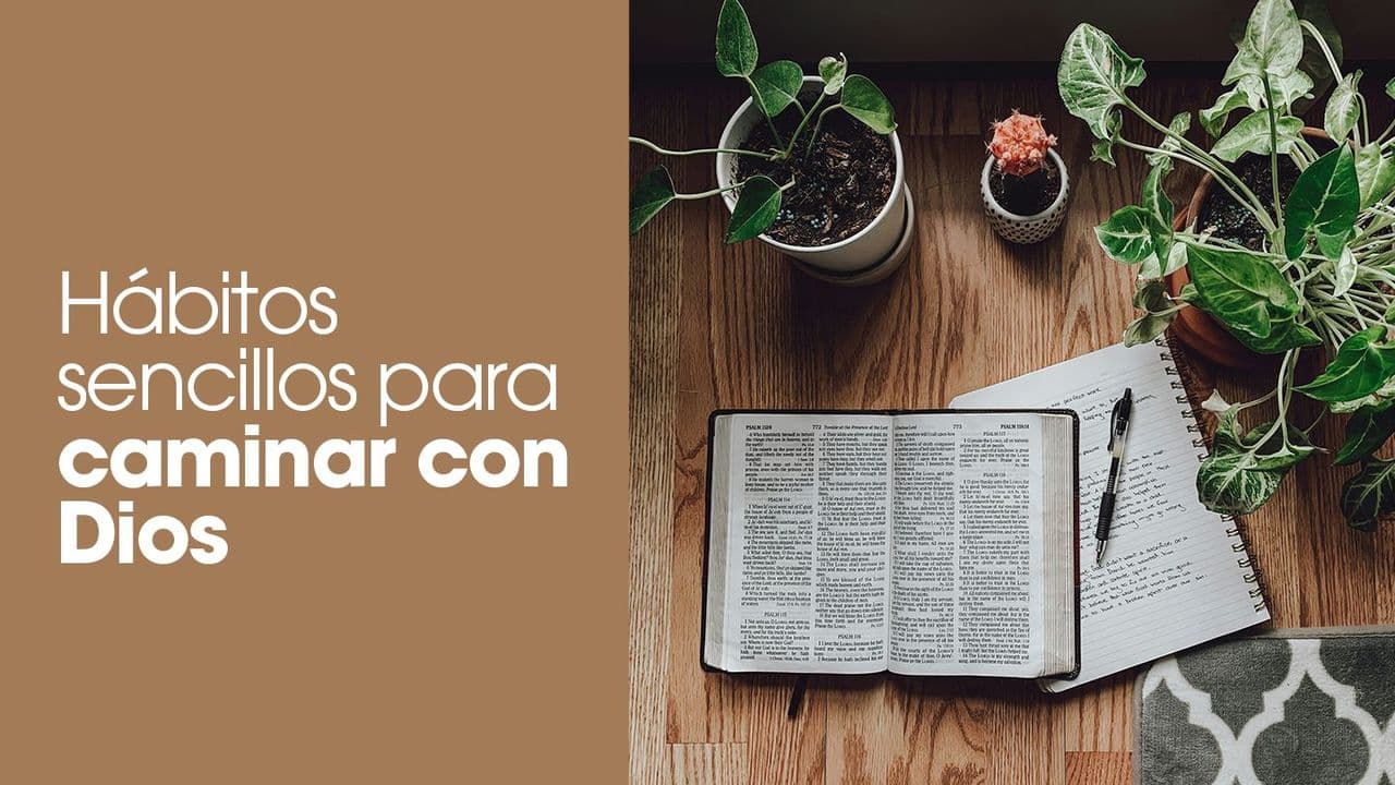 Hábitos Sencillos para  Caminar Con Dios