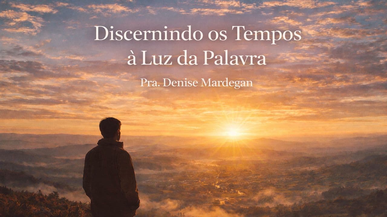 Discernindo os Tempos à Luz da Palavra