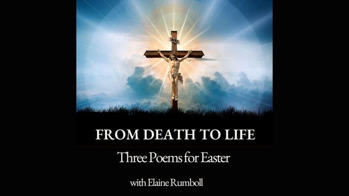 From Death to Life - Three Poems for Easter