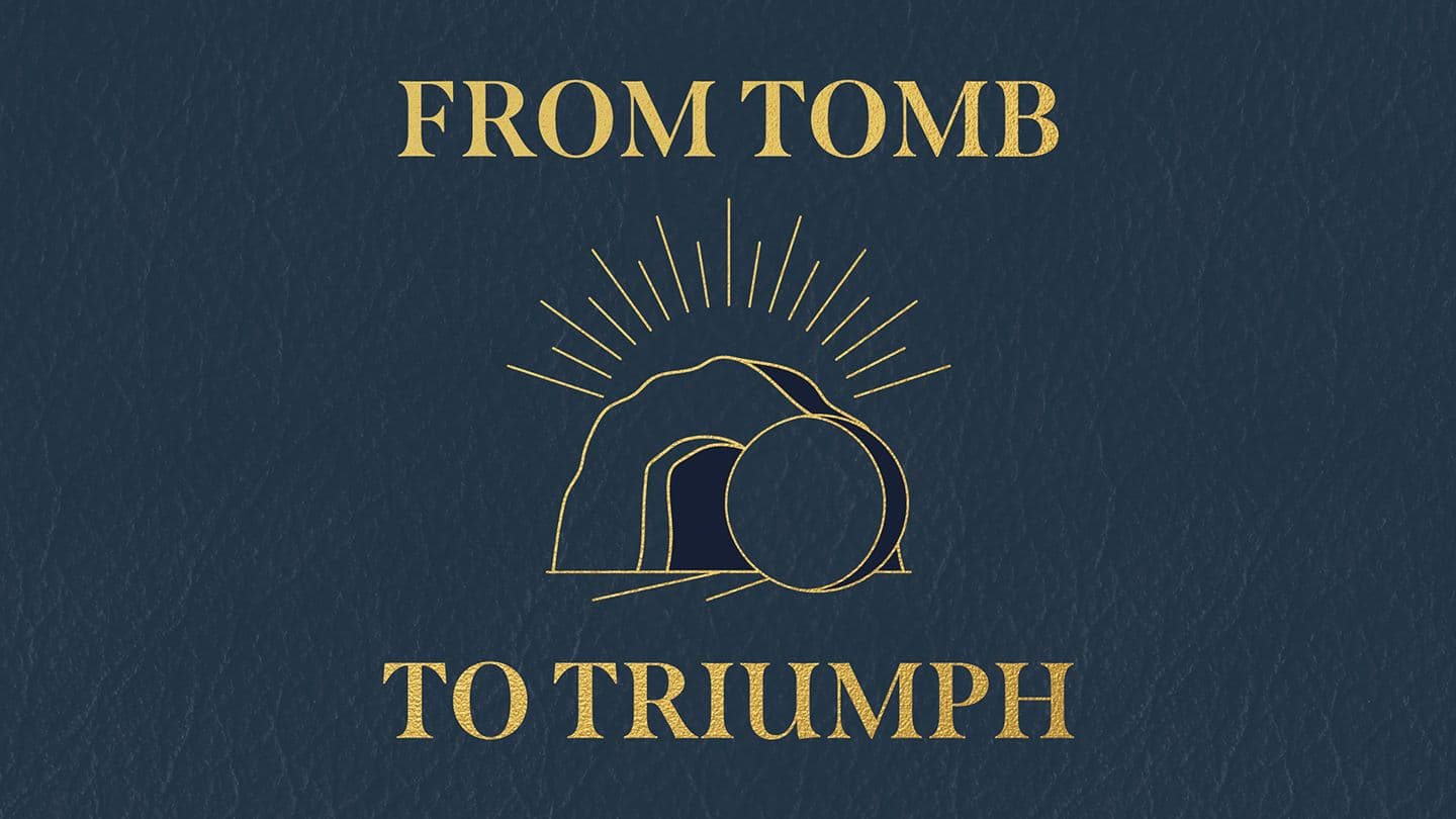 From Tomb to Triumph