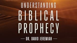 Understanding Biblical Prophecy by Dr. David Jeremiah: A 6-Day Reading Plan