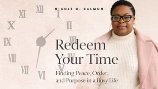 Redeem Your Time: Finding Peace, Order, and Purpose in a Busy Life
