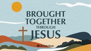 Brought Together Through Jesus