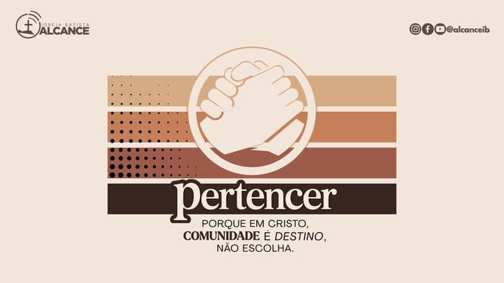 PERTENCER - Porque Em Cristo, Comunidade É Destino, E Não Escolha.