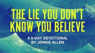 The Lie You Don't Know You Believe: 5 Days of Fighting for Freedom
