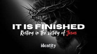 It Is Finished: Resting in the Victory of Jesus