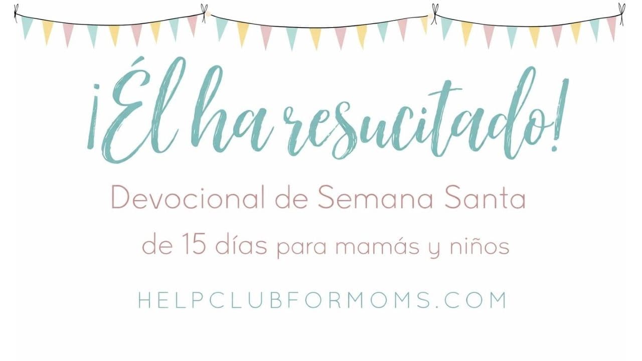 ¡Ha Resucitado!: Devocional de Semana Santa para Mamás y Niños