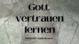 Gott vertrauen lernen (Psalm 37,5)