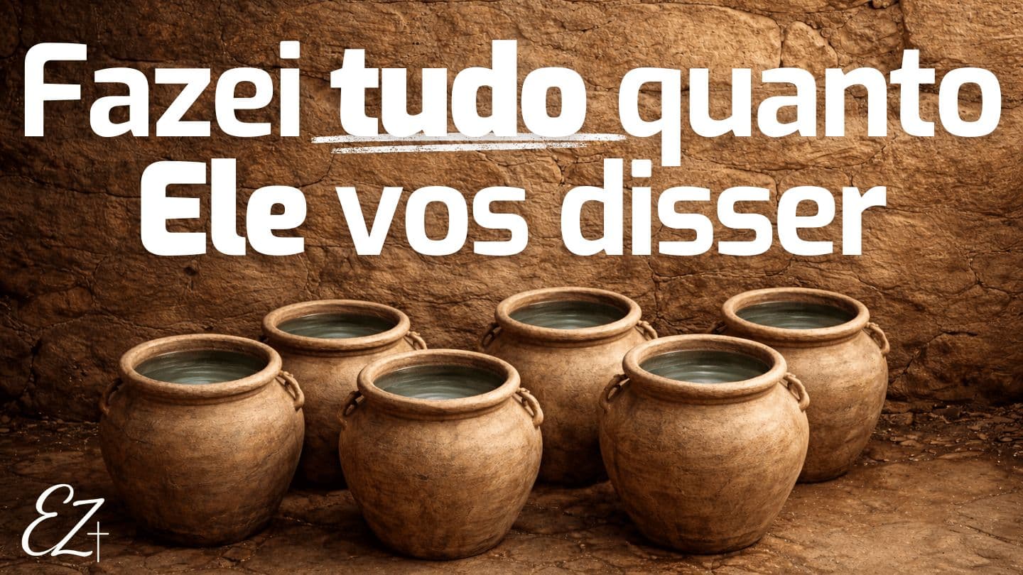 Fazei tudo quanto Ele vos disser Lucas 6:46 Almeida Revista e Corrigida