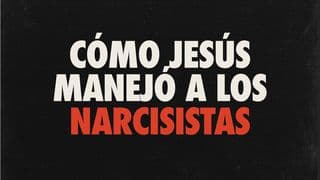 Cómo Jesús Manejó a Los Narcisistas