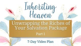 Inheriting Heaven: Unwrapping the Riches of Your Salvation Package Part 1