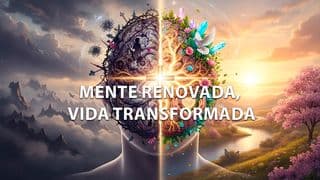Mente Renovada, Vida Transformada