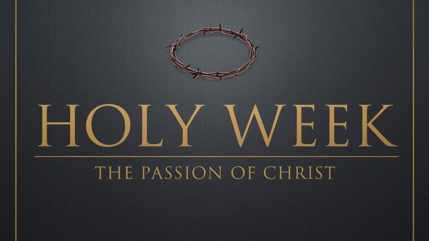 Holy Week: The Passion of Christ