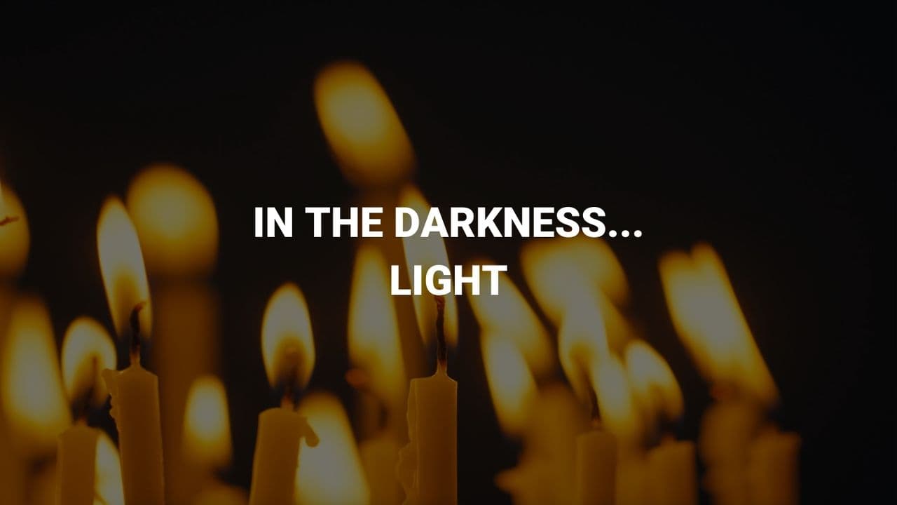 In the Darkness... Light