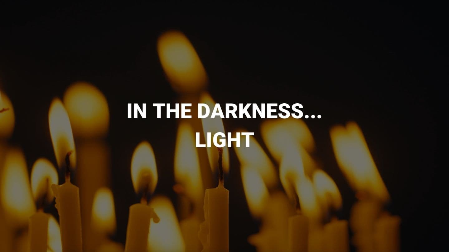 In the Darkness... Light