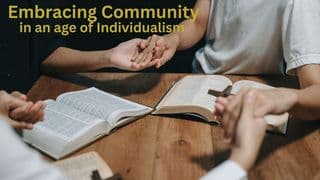 Embracing Community in an Age of Individualism