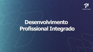 Desenvolvimento Profissional Integrado