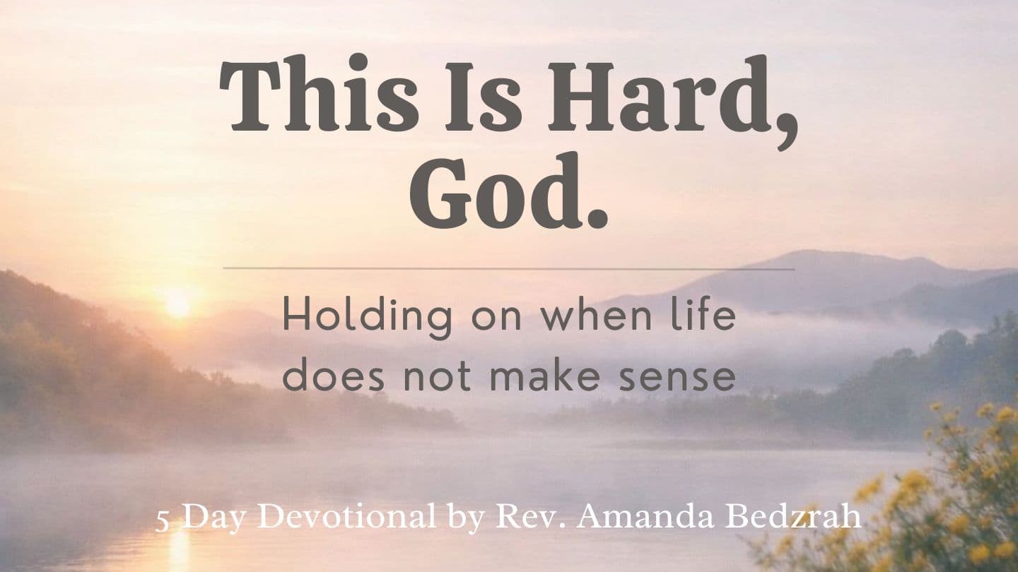 This Is Hard, God: Holding on When Life Does Not Make Sense
