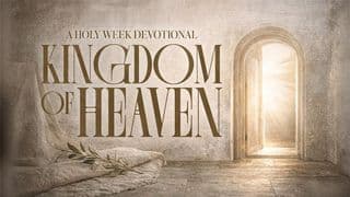 Kingdom of Heaven: Holy Week Devotional