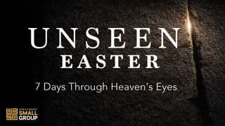 Unseen Easter: 7 Days Through Heaven's Eyes